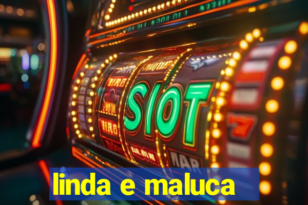 linda e maluca - orochi letra